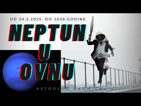 Astrolog Radmila - NEPTUN U OVNU do 2039.godine uticaj na sve znake