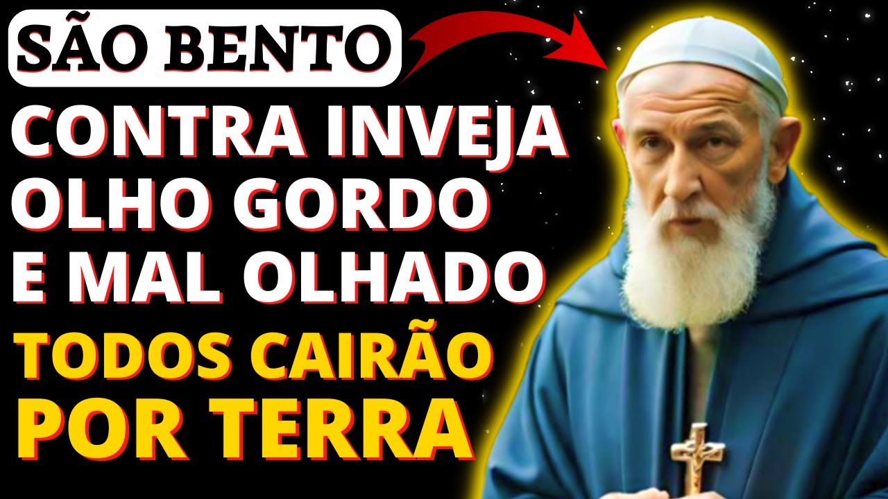 PODEROSA ORAÇÃO DE SÃO BENTO CONTRA DEMANDAS DE INVEJA, OLHO GORDO E MAL OLHADO, Nunca Falha