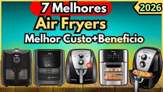 (NOVO)As 7 Melhores Air Fryers de 2026 com Melhor Custo+Beneficio