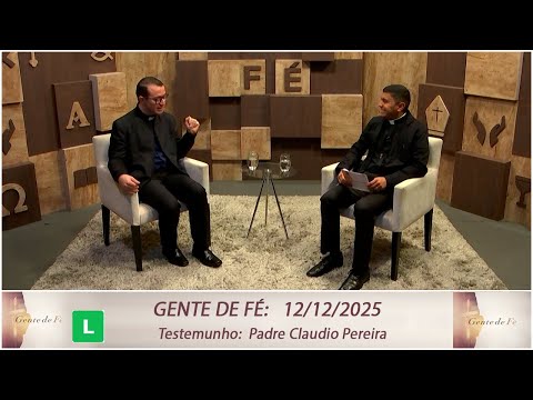 Gente de Fé - Testemunho Padre Claudio Pereira (12/12/2025)