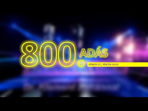 A 800. adás!