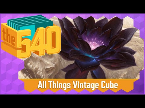 All Things Vintage Cube! | MTG Cube Strategy | The 540