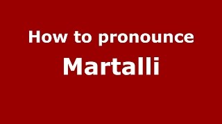 How to pronounce Martalli