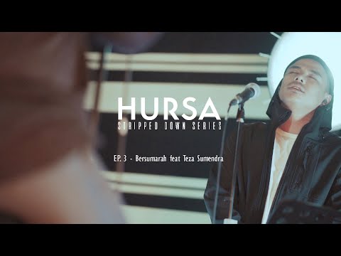 #HURSAStrippedDownSeries : Episode 3 - Bersumarah feat. Teza Sumendra