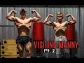 MANNY VISIT PART 2 - RAW Shredded Workout Footage
