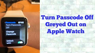 Apple Watch Turn Passcode Off Greyed Out watchOS 6 and iPhone in iOS 13 - Fixed
