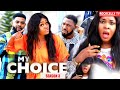 MY CHOICE (SEASON 3) - NEW MOVIE ALERT!- CHIZZY ALLICHI Latest 2020 Nollywood Movie || HD