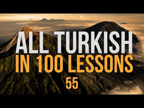 All Turkish in 100 Lessons. Learn Turkish. Most important Turkish phrases and words. Lesson 55