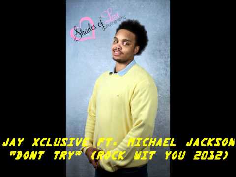 Jay Xclusive Ft. Michael Jackson - Don't Try