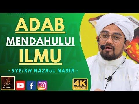 Syeikh Nazrul Nasir - ADAB MENDAHULUI ILMU