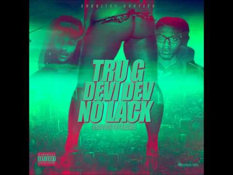 Tru G ft Devi Dev - No Lack