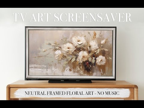 TV ART SCREENSAVER 2023 - Neutral Floral Framed Vintage Art - 4k