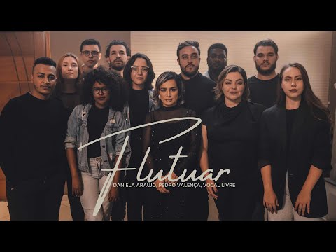Daniela Araújo, Pedro Valença, Vocal Livre - Flutuar (Vídeo Oficial)
