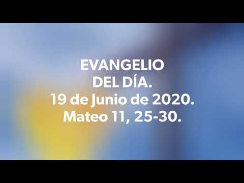 Evangelio según San Mateo 11, 25-30. Viernes 19 de Junio de 2020