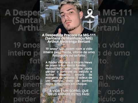 A despedida precoce na MG 111 (Santana do Manhuaçu/MG) Arthur alvarenga bertani