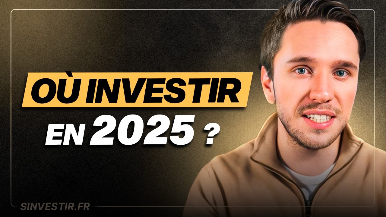 Où investir en 2025 ? Les 10 meilleurs investissements en 2025