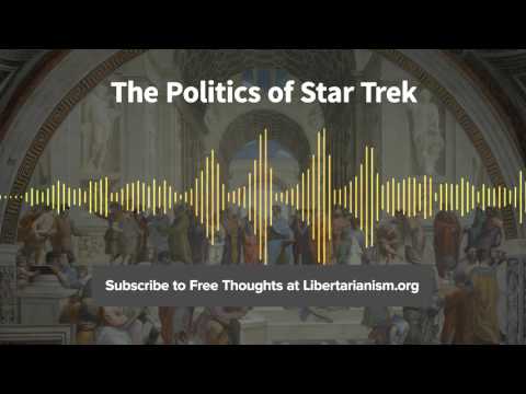 Episode 108: The Politics of Star Trek (with Timothy Sandefur)
