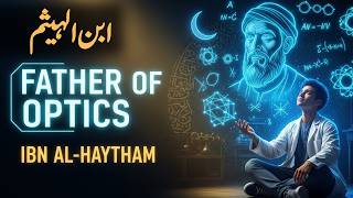 Ibn Al-Haytham | Father of Optics | Full Documentary Story in Urdu