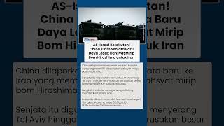 China Kirim Bom Baru dengan Daya Ledak Dahsyat Mirip Hiroshima untuk Teheran, Iran Hantam Tel Aviv
