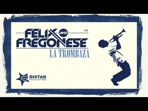 Felix & Fregonese - La Trombaza -- Club house music mix