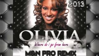 Olivia - Where Do I Go From Here [ M&N PRO REMIX] 2013