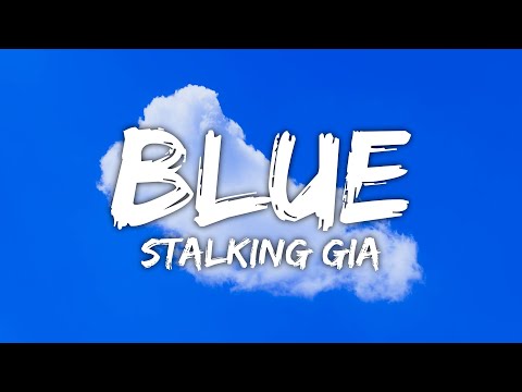 Stalking Gia - Blue (Lyrics)