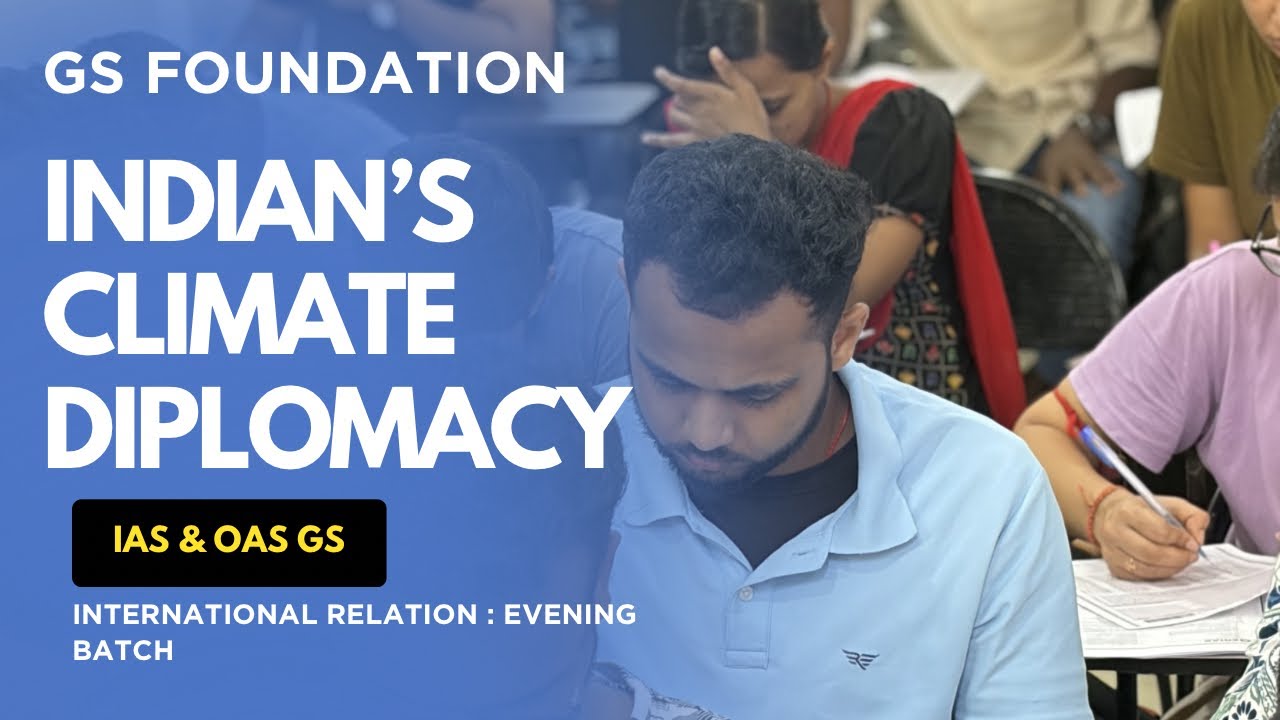 INDIAN'S CLIMATE DIPLOMACY-IAS-OAS-GS FOUNDATION BATCH