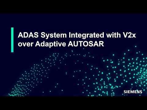 ADAS System with New Architecture for V2X in Adaptive AUTOSAR Detailed Demo - Sponsored by Siemens