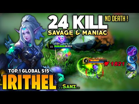 Irithel SAVAGE & MANIAC! 24 Kill No Death [ Former Top 1 Global irithel ] ..Sanz.. - Mobile Legend