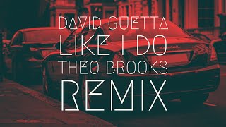 David Guetta - Like I Do [Theo Brooks Remix] | BassBoost | Extended Music