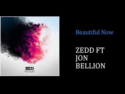 Zedd FT Jon Bellion - Beautiful Now [Lyrics][FHD]