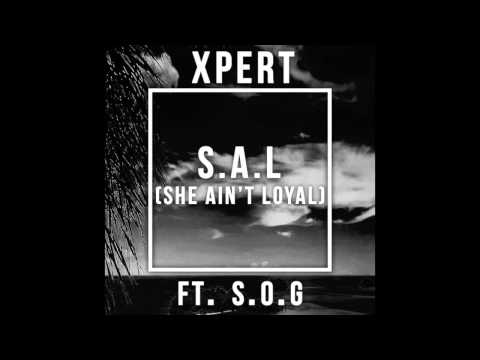 Xpert ft. S.O.G - She Ain't Loyal [FREE DOWNLOAD AVAILABLE]