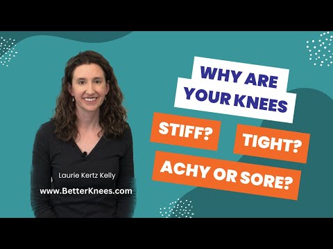 Why are Your Knees Stiff? Tight? Achy or Sore?