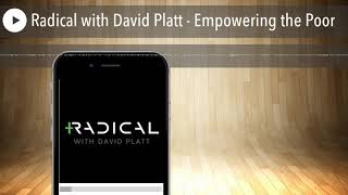 Radical with David Platt - Empowering the Poor