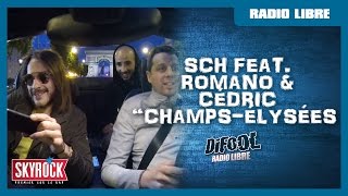 SCH &quot;Champs-Élysées&quot; feat. Romano &amp; Cédric #LaRadioLibre