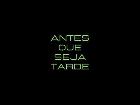 ANTES QUE SEJA TARDE