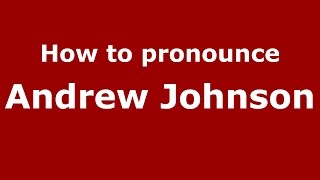 How to pronounce Andrew Johnson