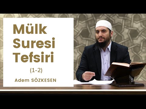 Mülk Suresi Tefsiri (1-2) | Adem Sözkesen