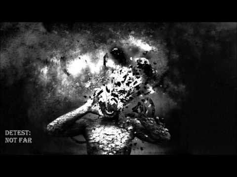 Detest - Not Far [Full HQ + HD]