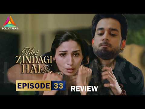 Kamyar Ne Li Faria Ki Jaan | Meri Zindagi Hai Tu Episode 33 & 34 Review By Lolly Talks