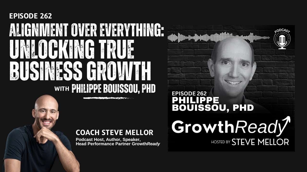 Episode 262: Alignment Over Everything: Unlocking True Business Growth with Philippe Bouissou, PhD