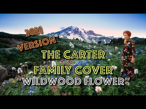 The Carter Family Cover - Wildwood Flower (2021 Version)