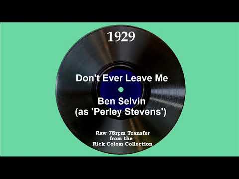 1929 Ben Selvin (as ‘Perley Stevens’) - Don’t Ever Leave Me (instrumental)