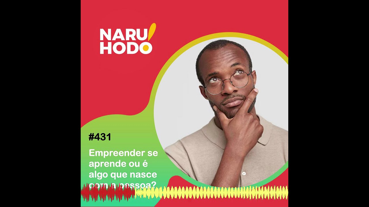 Naruhodo #431 - Empreender se aprende ou é algo que nasce com a pessoa?