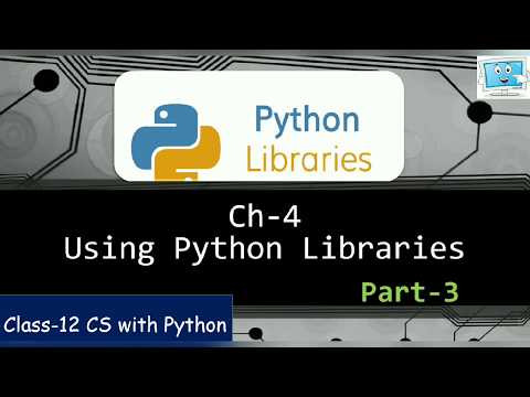 Class 12 Pythonch 4part 3using Python Libraries