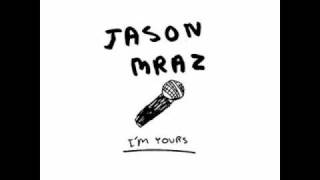 Jason Mraz - I&#39;m Yours Feat. Lil&#39; Wayne &amp; Jah Cure