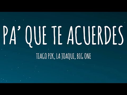 Tiago PZK, La Joaqui, Big One - Pa´ Que Te Acuerdes (Letra/Lyrics) | CROSSOVER #8
