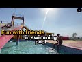 Fun with friends in swimming pool 🌊