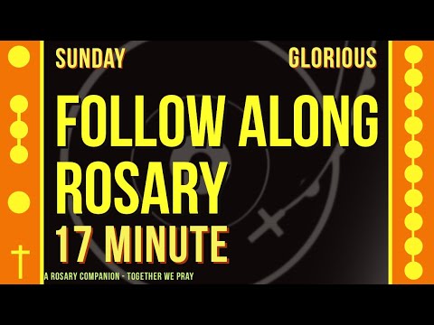 SUNDAY - GLORIOUS - Follow Along Rosary - 17 Minute - SPOKEN ONLY