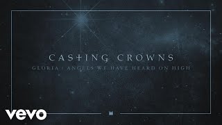 Casting Crowns - Gloria/Angels We Have Heard on High (Audio)